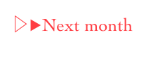 ▷▶︎Next month 
